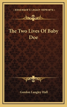 Hardcover The Two Lives Of Baby Doe Book