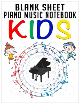 Blank Sheet Piano Music Notebook Kids: 100 Pages of Wide Staff Paper (8.5x11), Excellent size for learning and writing