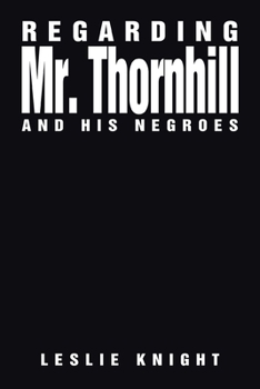 Paperback Regarding Mr. Thornhill and His Negroes Book