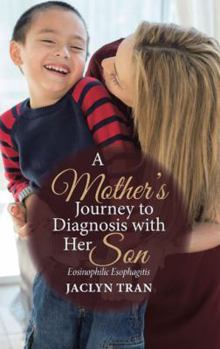 Paperback A Mother's Journey to Diagnosis with Her Son: Eosinophilic Esophagitis Book