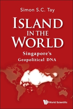Hardcover Island in the World: Singapore's Geopolitical DNA Book