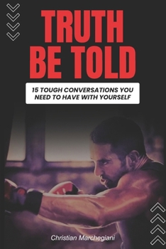 Paperback Truth Be Told: 15 Tough Conversations You Need To Have With Yourself Book