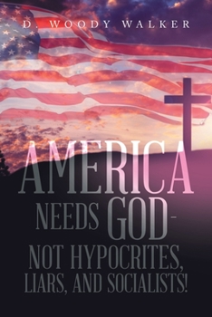 Paperback America Needs God - Not Hypocrites, Liars, and Socialists! Book