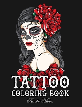 Paperback Tattoo Coloring Book: An Adult Coloring Book with Awesome, Sexy, and Relaxing Tattoo Designs for Men and Women Book