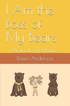 Paperback I Am the Boss of My Bears: Eliminating Tantrums Book