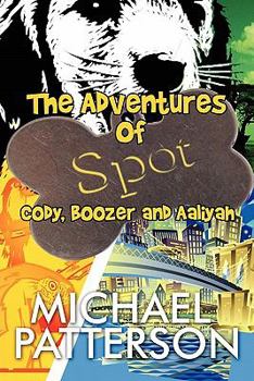 Paperback The Adventures of Spot: , Cody, Boozer and Aaliyah Book