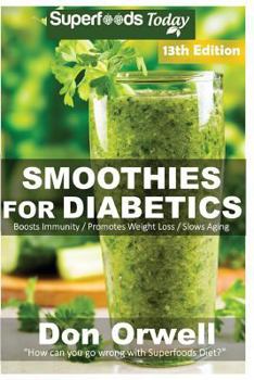 Paperback Smoothies for Diabetics: Over 175 Quick & Easy Gluten Free Low Cholesterol Whole Foods Blender Recipes full of Antioxidants & Phytochemicals Book