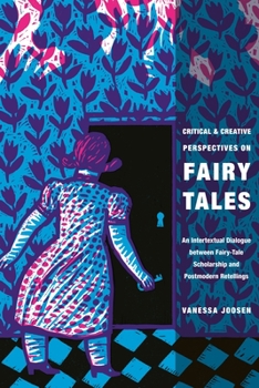 Paperback Critical and Creative Perspectives on Fairy Tales: An Intertextual Dialogue Between Fairy-Tale Scholarship and Postmodern Retellings Book