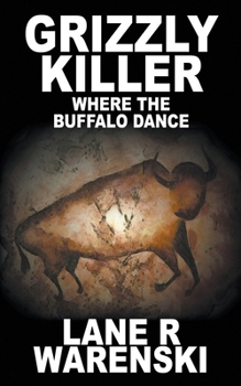 Grizzly Killer: Where The Buffalo Dance - Book #5 of the Grizzly Killer