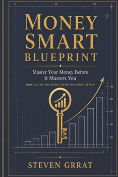 Paperback Money Smart Blueprint: Master Your Money Before It Masters You Book