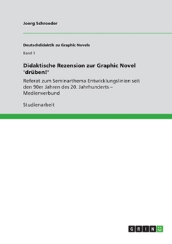 Paperback Didaktische Rezension zur Graphic Novel 'drüben!': Referat zum Seminarthema Entwicklungslinien seit den 90er Jahren des 20. Jahrhunderts - Medienverbu [German] Book