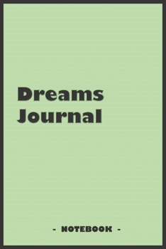 Dreams Journal - To draw and note down your dreams memories, emotions and interpretations: 6"x9" notebook with 110 blank lined pages