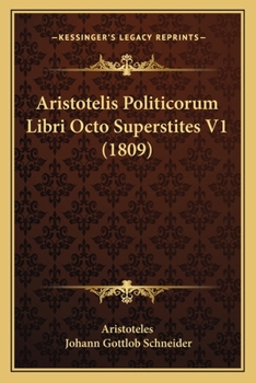 Paperback Aristotelis Politicorum Libri Octo Superstites V1 (1809) [Latin] Book