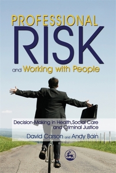 Paperback Professional Risk and Working with People: Decision-Making in Health, Social Care and Criminal Justice Book