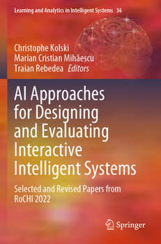 Paperback AI Approaches for Designing and Evaluating Interactive Intelligent Systems: Selected and Revised Papers from Rochi 2022 Book