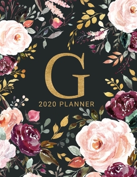 G: 2020 Planner with Letter G Monogram  | One Year Monthly, Weekly, and Daily Calendar for Planning, Goal Setting, and Reflection | Dark Watercolor Floral Design