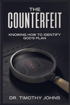 Paperback The Counterfeit Knowing How to Identify God's Plan Book