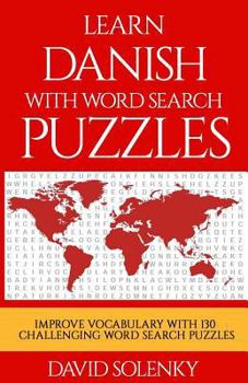 Paperback Learn Danish with Word Search Puzzles: Learn Danish Language Vocabulary with Challenging Word Find Puzzles for All Ages Book