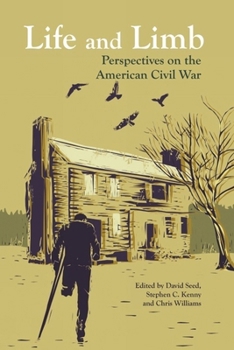 Paperback Life and Limb: Perspectives on the American Civil War Book