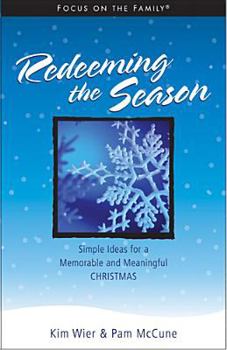 Hardcover Redeeming the Season: Simple Ideas for a Memorable and Meaningful Christmas Book