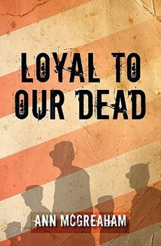 Paperback Loyal to Our Dead: A Former Army Officer Confronts her Memories of Iraq Book