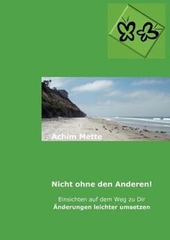 Paperback Nicht ohne den Anderen!: Einsichten auf dem Weg zu Dir, Änderungen leichter umsetzen [German] Book