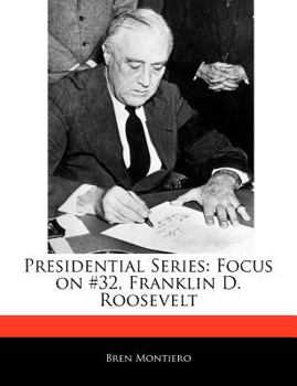 Presidential Series : Focus on #32, Franklin D. Roosevelt