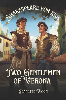 Two Gentlemen of Verona | Shakespeare for kids: Shakespeare in a language kids will understand and love