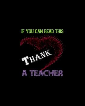 Paperback If You Can Read This Thank A Teacher: Teacher Appreciation Notebook Or Journal Book