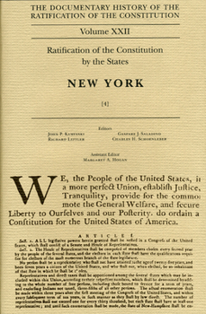 The Documentary History Of The Ratification Of The Constitution: Ratification Of The Constitution By The States, New York, Number 4 (Documentary History of the Ratification of the Constitution)