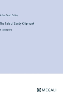 Hardcover The Tale of Sandy Chipmunk: in large print Book