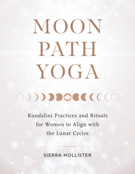 Paperback Moon Path Yoga: Kundalini Practices and Rituals for Women to Align with the Lunar Cycles Book