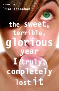 Paperback The Sweet, Terrible, Glorious Year I Truly, Completely Lost It Book