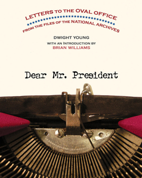 Paperback Dear Mr. President: Letters to the Oval Office from the Files of the National Archives Book