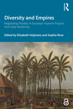 Paperback Diversity and Empires: Negotiating Plurality in European Imperial Projects from Early Modernity Book