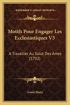Paperback Motifs Pour Engager Les Ecclesiastiques V3: A Travailler Au Salut Des Ames (1702) [French] Book