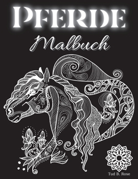 Pferde Malbuch: Erstaunliches Malbuch mit wundervollen Pferden / Stressabbau-Designs für Erwachsene zur Entspannung / Bestes Geschenk für Menschen, die Pferde lieben