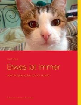Paperback Etwas ist immer: oder Erziehung ist was für Hunde [German] Book