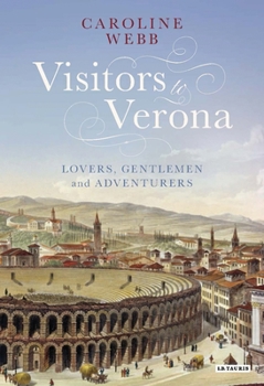 Paperback Visitors to Verona: Lovers, Gentlemen and Adventurers Book