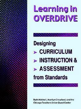 Paperback Learning in Overdrive: Designing Curriculum, Instruction, and Assessment from Standards Book