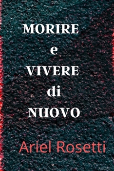 Paperback MORIRE e VIVERE di NUOVO [Italian] Book