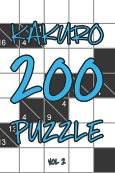 Kakuro 200 Puzzle Vol2: Cross Sums Logic Puzzle Book, hard,10x10, 2 puzzles per page