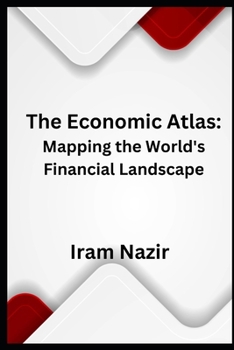 Paperback The Economic Atlas: Mapping the World's Financial Landscape Book
