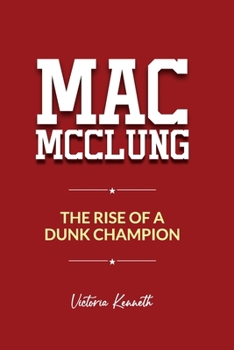 Paperback Mac McClung: The Rise of a Dunk Champion Book