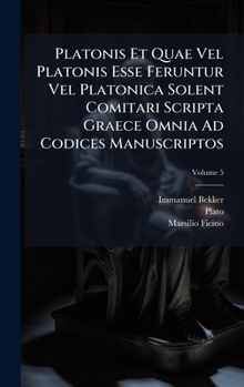 Hardcover Platonis Et Quae Vel Platonis Esse Feruntur Vel Platonica Solent Comitari Scripta Graece Omnia Ad Codices Manuscriptos [Latin] Book