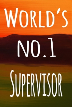 Paperback World's No.1 Supervisor: The perfect gift for the supervisor in your life - 119 page lined journal! Book