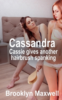 Paperback Cassandra: Cassie gives another hairbrush spanking Book