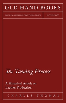 Paperback The Tawing Process - A Historical Article on Leather Production Book