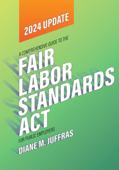 Paperback A Comprehensive Guide to the Fair Labor Standards ACT for Public Employers Book