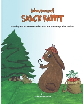 Paperback Adventures of Snack Rabbit: Inspiring stories that touch the heart and encourage wise choices Book